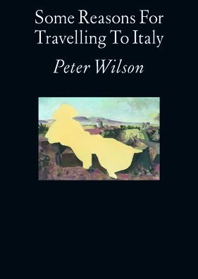 Cover for Peter Wilson · Some Reasons For Travelling To Italy (Pocketbok) (2016)