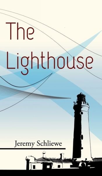 Cover for Jeremy Schliewe · The Lighthouse (Gebundenes Buch) (2018)