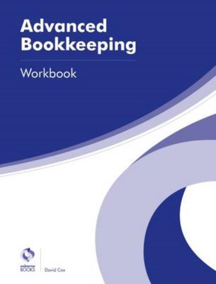 Advanced Bookkeeping Workbook - AAT Advanced Diploma in Accounting - David Cox - Kirjat - Osborne Books Ltd - 9781909173781 - maanantai 12. syyskuuta 2016