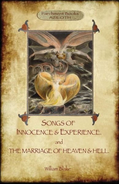 Songs of Innocence & Experience; Plus the Marriage of Heaven & Hell. with 50 Original Colour Illustrations. (Aziloth Books) - William Blake - Books - Aziloth Books - 9781909735781 - March 31, 2015