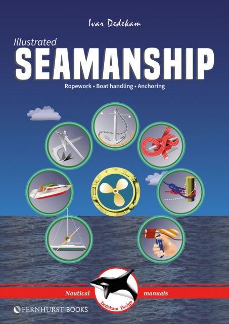 Cover for Ivar Dedekam · Illustrated Seamanship: Ropework, Boat Handling &amp; Anchoring - Illustrated Nautical Manuals (Paperback Book) [3 New edition] (2025)