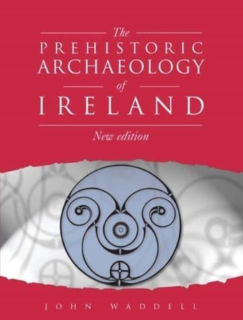 Cover for John Waddell · Prehistoric Archaeology of Ireland (Book) (2023)