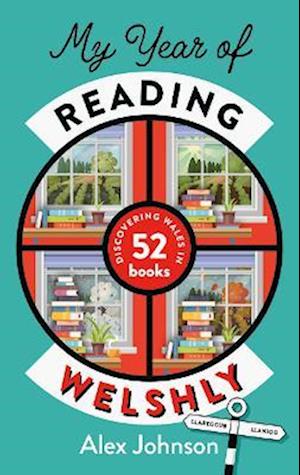 Cover for Alex Johnson · My Year of Reading Welshly: Discovering Wales in 52 Books (Hardcover Book) (2025)