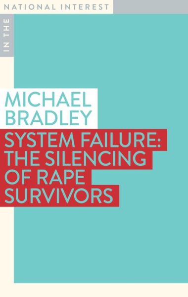 Cover for Michael Bradley · System Failure: The Silencing of Rape Survivors - In The National Interest (Paperback Book) (2021)