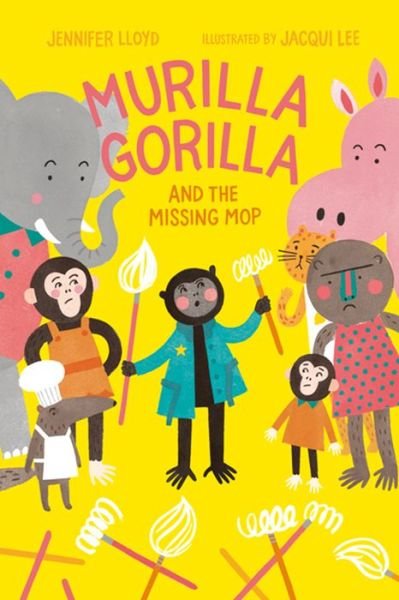 Cover for Jennifer Lloyd · Murilla Gorilla And The Missing Mop (Hardcover Book) (2018)