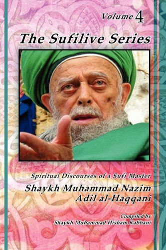 Cover for Shaykh Muhammad Nazim Haqqani · The Sufilive Series, Vol 4 (Paperback Book) (2010)