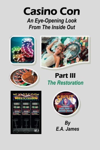 Cover for E. A. James · Casino Con: an Eye-opening Look from the Inside out (Part III - the Restoration) (Pocketbok) (2014)
