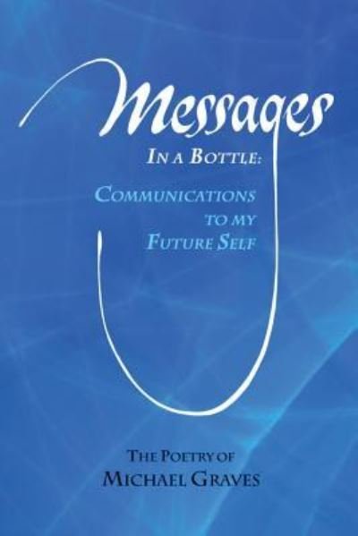 Cover for Graves, Dr Michael, Faia · Messages in a Bottle: Communications to My Future Self (Paperback Book) (2017)
