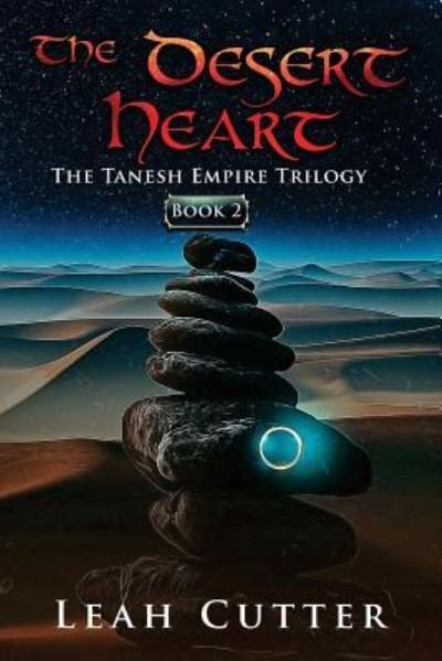 Cover for Leah Cutter · The Desert Heart (The Tanesh Empire Trilogy) (Volume 2) (Book) (2018)