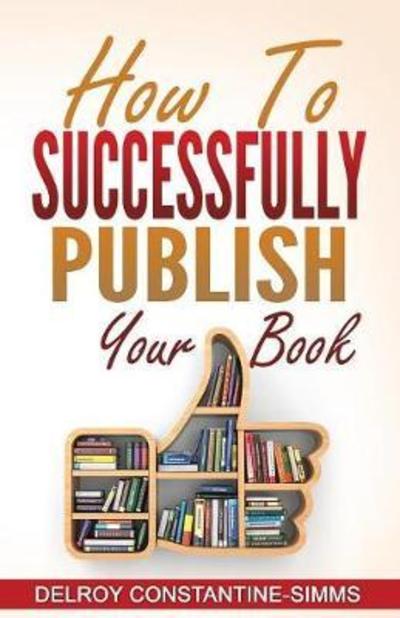 Cover for Delroy Constantine-Simms · How To Successfully Publish Your Book (Paperback Book) (2016)