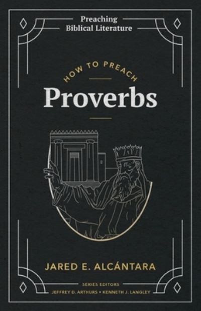 Cover for Jared E Alcantara · How to Preach Proverbs - Preaching Biblical Literature (Paperback Book) (2022)