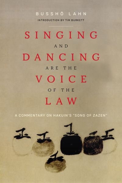 Cover for Bussho Lahn · Singing and Dancing Are the Voice of the Law: A Commentary on Hakuin's  “Song of Zazen” (Paperback Book) (2023)
