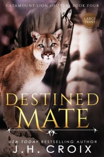 Cover for J H Croix · Destined Mate - Catamount Lion Shifters (Paperback Book) [Large type / large print edition] (2016)