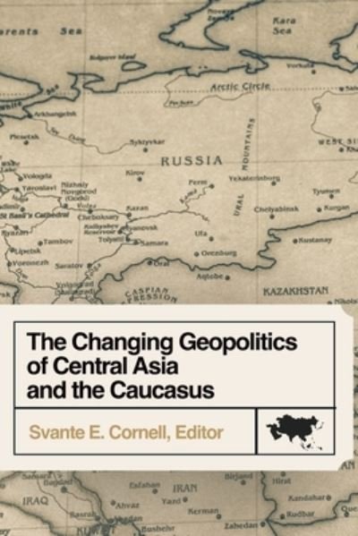 Cover for Svante E. Cornell · Changing Geopolitics of Central Asia and the Caucasus (Bok) (2023)