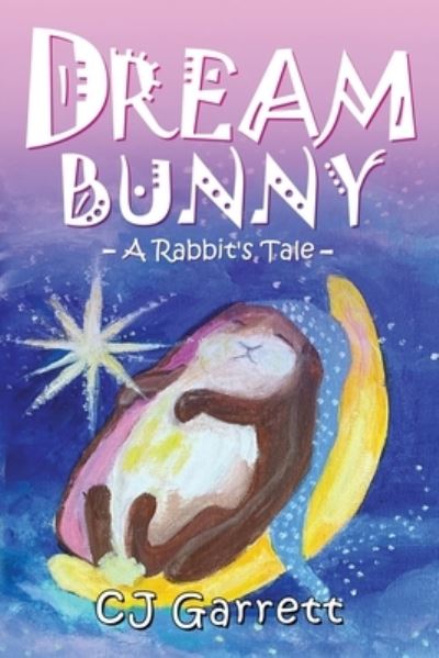 Cover for Garrett Christine Garrett · Dream Bunny: A Rabbit's Tale (Paperback Book) (2022)