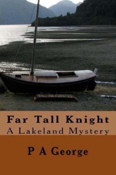 Far Tall Knight - P a George - Kirjat - Createspace Independent Publishing Platf - 9781974689781 - perjantai 18. elokuuta 2017