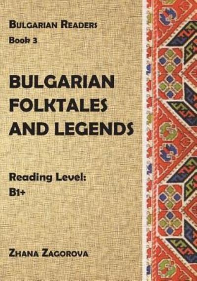 Bulgarian Folktales and Legends - Zhana Zagorova - Livros - Createspace Independent Publishing Platf - 9781975806781 - 2018