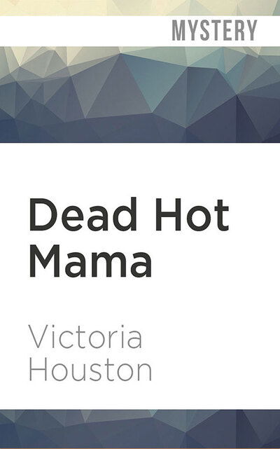 Dead Hot Mama - Victoria Houston - Music - Brilliance Corporation - 9781978681781 - February 4, 2020