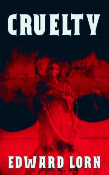 Cover for Edward Lorn · Cruelty (Paperback Book) (2017)