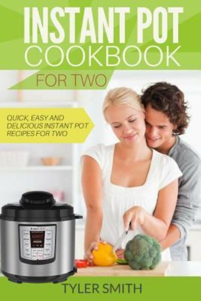 Cover for Tyler Smith · Instant Pot Cookbook for Two (Paperback Book) (2017)