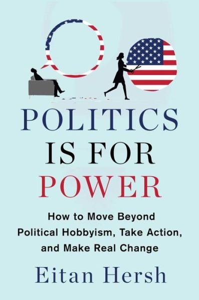 Cover for Eitan Hersh · Politics Is for Power (Hardcover Book) (2020)