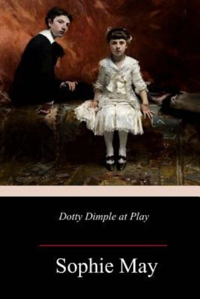 Cover for Sophie May · Dotty Dimple at Play (Paperback Book) (2018)