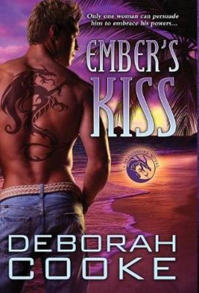 Cover for Deborah Cooke · Ember's Kiss : A Dragonfire Novel (Innbunden bok) (2018)