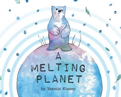 Yasmin Kinsey · A Melting Planet (Pocketbok) (2019)