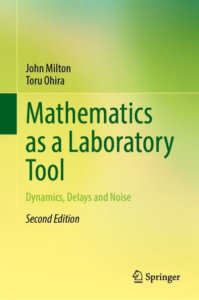 Cover for John Milton · Mathematics as a Laboratory Tool: Dynamics, Delays and Noise (Hardcover Book) [2nd ed. 2021 edition] (2021)