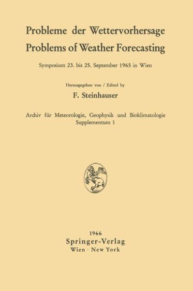 Probleme der Wettervorhersage / Problems of Weather Forecasting: Symposium 23. Bis 25. September 1965 in Wien - Ferdinand Steinhauser - Books - Springer Verlag GmbH - 9783211807781 - 1966