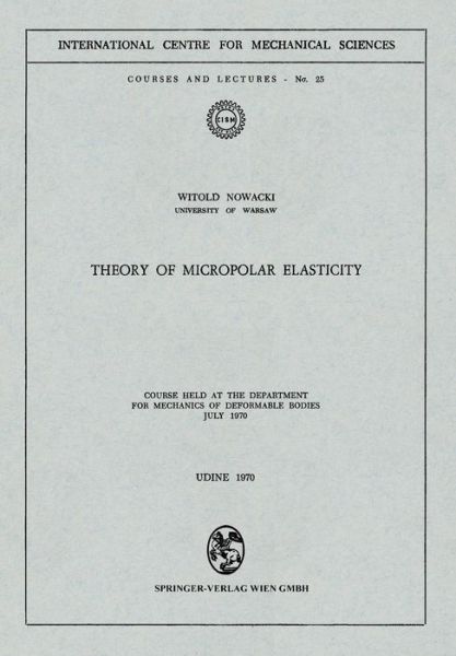 Cover for Witold Nowacki · Theory of Micropolar Elasticity: Course Held at the Department for Mechanics of Deformable Bodies July 1970 - CISM International Centre for Mechanical Sciences (Paperback Book) [1970 edition] (1974)