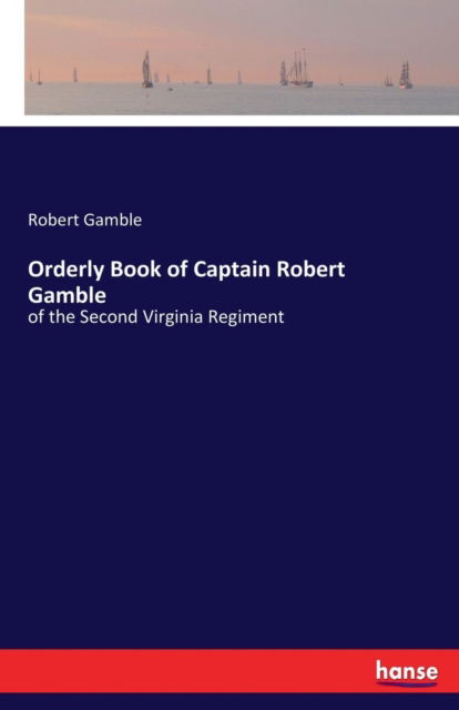 Cover for Robert Gamble · Orderly Book of Captain Robert Gamble (Paperback Book) (2017)