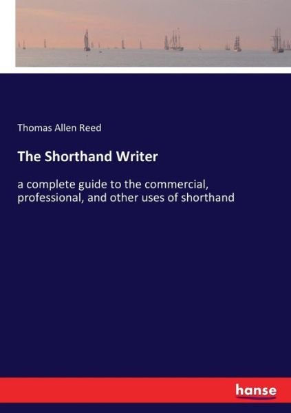 The Shorthand Writer - Reed - Books -  - 9783337385781 - November 12, 2017