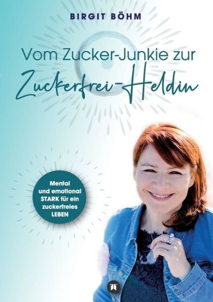 Vom Zucker-Junkie zur Zuckerfrei-H - Böhm - Livros -  - 9783347160781 - 13 de novembro de 2020