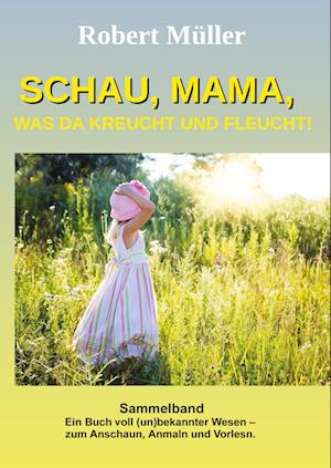 Cover for Robert Müller · Schau Mama, was da kreucht und fleucht (Book) (2024)