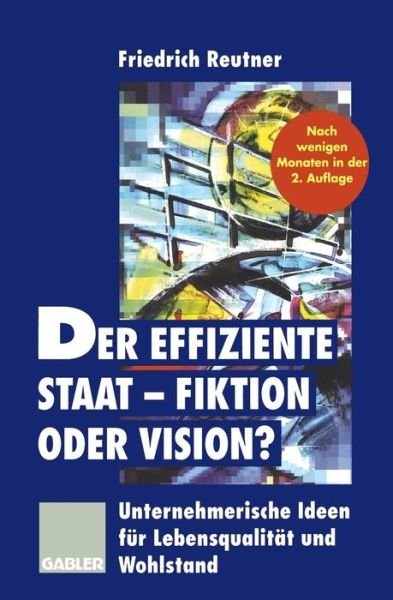 Cover for Friedrich Reutner · Der Effiziente Staat - Fiktion Oder Vision? (Taschenbuch) [2. Aufl. 1996 edition] (1996)