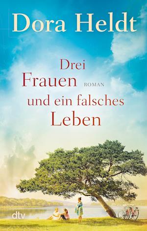 Cover for Dora Heldt · Drei Frauen und ein falsches Leben (Buch) (2024)