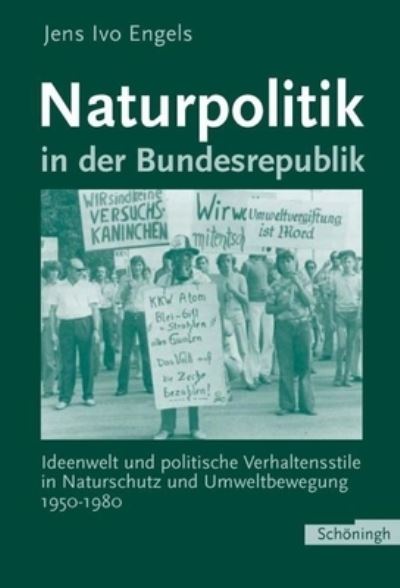 Naturpolitik in Der Bundesrepublik - Jens Ivo Engels - Books - Brill Schoningh - 9783506729781 - October 5, 2006