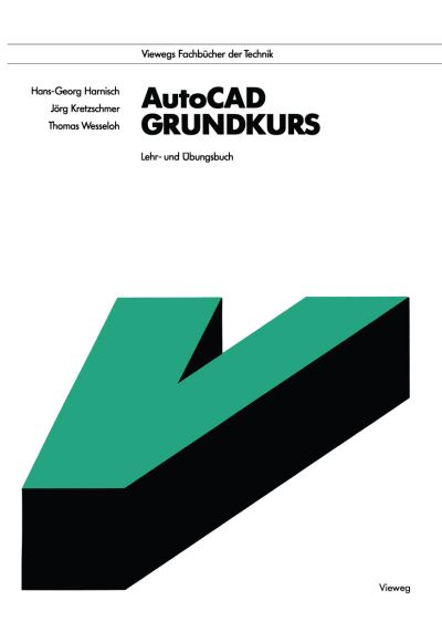 Cover for Hans-georg Harnisch · Autocad - Grundkurs: Lehr- Und Ubungsbuch - Viewegs Fachbucher Der Technik (Paperback Book) (1989)