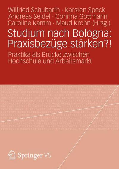 Cover for Wilfried Schubarth · Studium Nach Bologna: Praxisbezuge Starken?!: Praktika ALS Brucke Zwischen Hochschule Und Arbeitsmarkt (Paperback Book) [2012 edition] (2012)