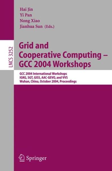 Cover for H Jin · Grid and Cooperative Computing - GCC 2004 Workshops: GCC 2004 International Workshops, IGKG, SGT, GISS, AAC-GEVO, and VVS, Wuhan, China, October 21-24, 2004 - Lecture Notes in Computer Science (Paperback Book) [2004 edition] (2004)