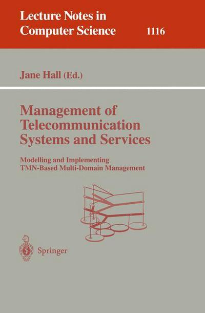 Cover for Jane Hall · Management of Telecommunication Systems and Services: Modelling and Implementing TMN-Based Multi-Domain Management - Lecture Notes in Computer Science (Pocketbok) [1996 edition] (1996)