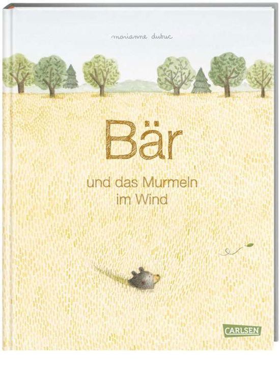 Bär und das Murmeln im Wind - Marianne Dubuc - Books - Carlsen Verlag GmbH - 9783551521781 - August 26, 2021