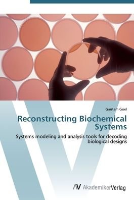 Cover for Goel · Reconstructing Biochemical Systems (Book) (2012)