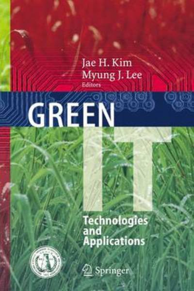 Cover for Jae H Kim · Green IT: Technologies and Applications (Gebundenes Buch) [2011 edition] (2011)