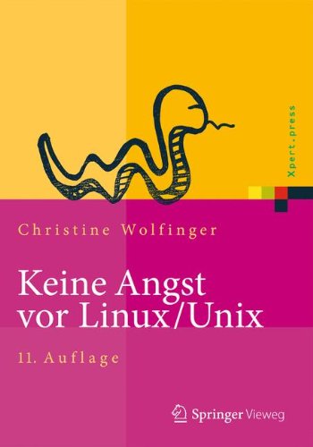 Cover for Christine Wolfinger · Keine Angst vor Linux / Unix: Ein Lehrbuch fur Linux- und Unix-Anwender - Xpert.press (Hardcover Book) [German, 11., Vollst. Überarb. Aufl. 2013 edition] (2013)