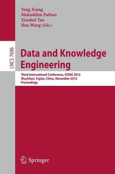 Cover for Yang Xiang · Data and Knowledge Engineering: Third International Conference, Icdke 2012, Wuyishan, China, November 21-23, 2012 : Proceedings - Lecture Notes in Computer Science / Information Systems and Applications, Incl. Internet / Web, and Hci (Paperback Book) (2012)