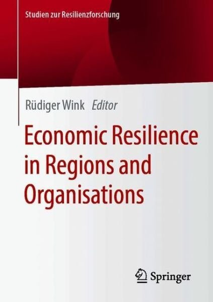 Economic Resilience in Regions and Organisations - Studien zur Resilienzforschung (Paperback Book) [1st ed. 2021 edition] (2021)