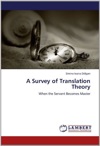 Cover for Simina Ioana Dragan · A Survey of Translation Theory: when the Servant Becomes Master (Paperback Book) (2012)