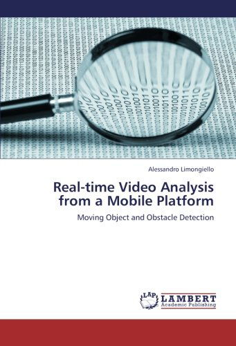 Cover for Alessandro Limongiello · Real-time Video Analysis from a Mobile Platform: Moving Object and Obstacle Detection (Paperback Book) (2012)